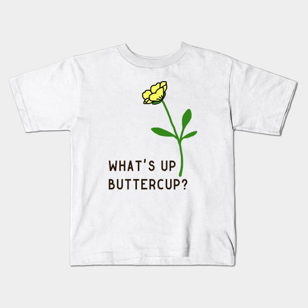 What's Up Buttercup? Kids T-Shirt by bickspics